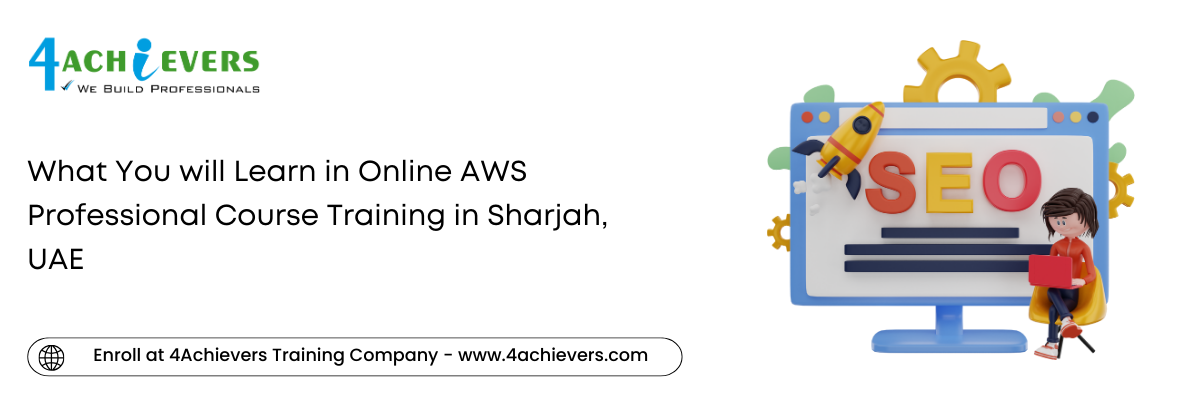 What You will Learn in Online AWS Professional Course Training in the Sharjah, UAE