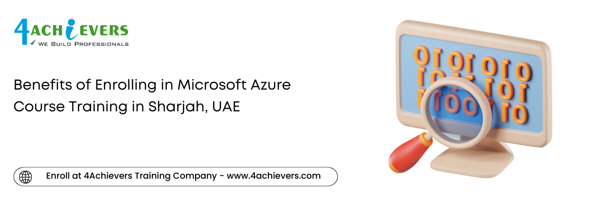 Benefits of Enrolling in Microsoft Azure Course Training in the Sharjah, UAE