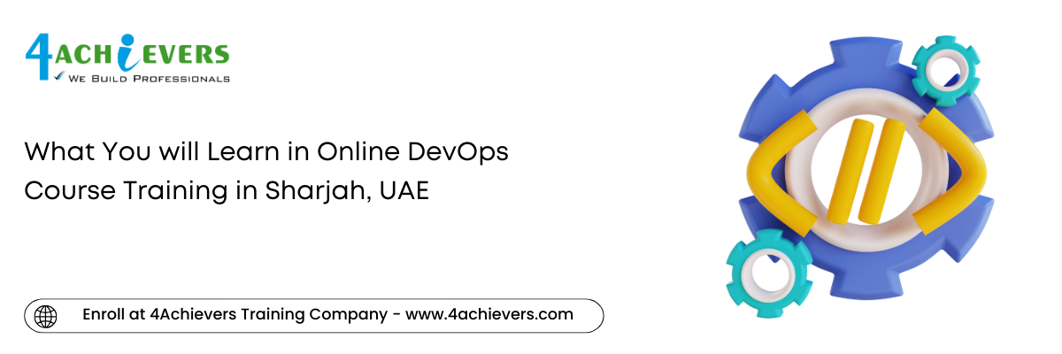 What You will Learn in Online DevOps Course Training in the Sharjah, UAE