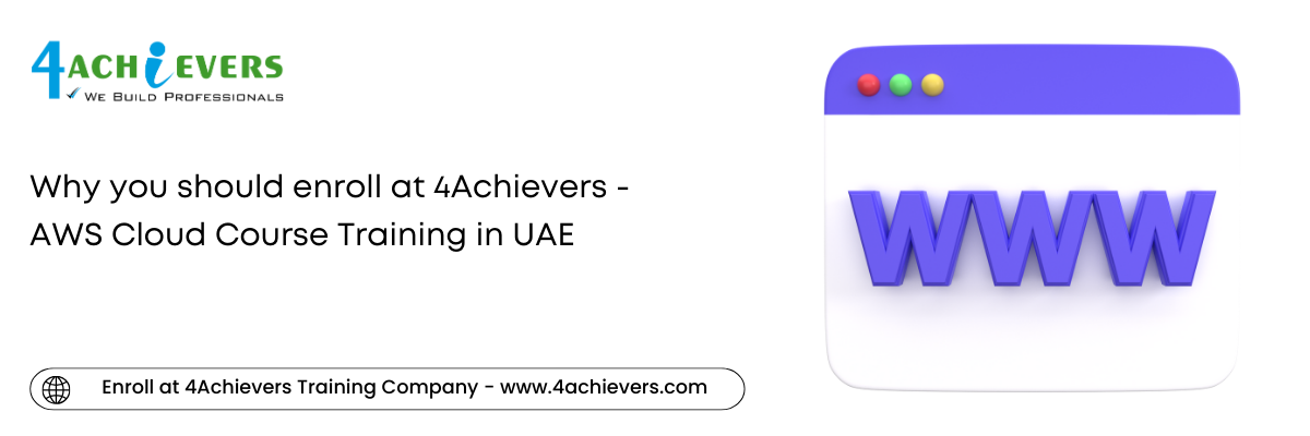 Why you should enroll at 4Achievers - AWS Cloud Course Training in the UAE