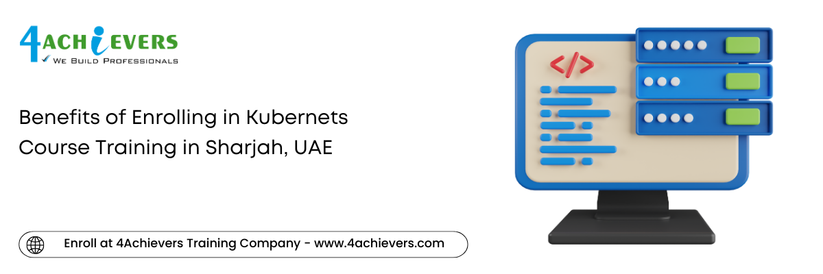 Benefits of Enrolling in Kubernets Course Training in the Sharjah, UAE