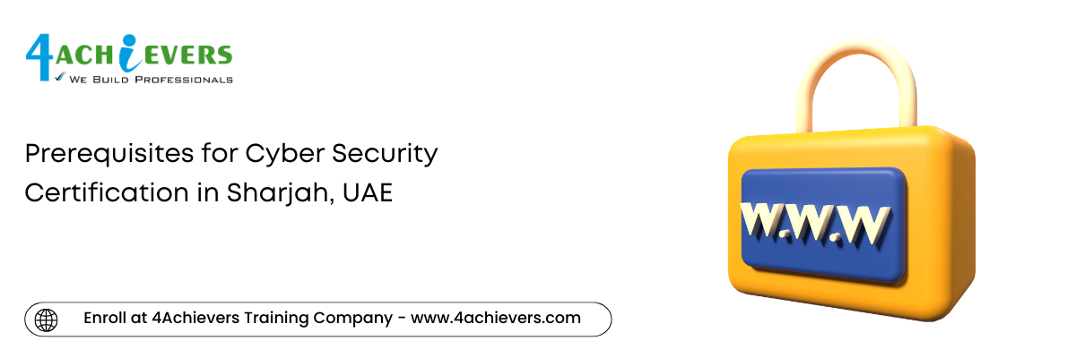 Prerequisites for Cyber Security Certification in the Sharjah, UAE