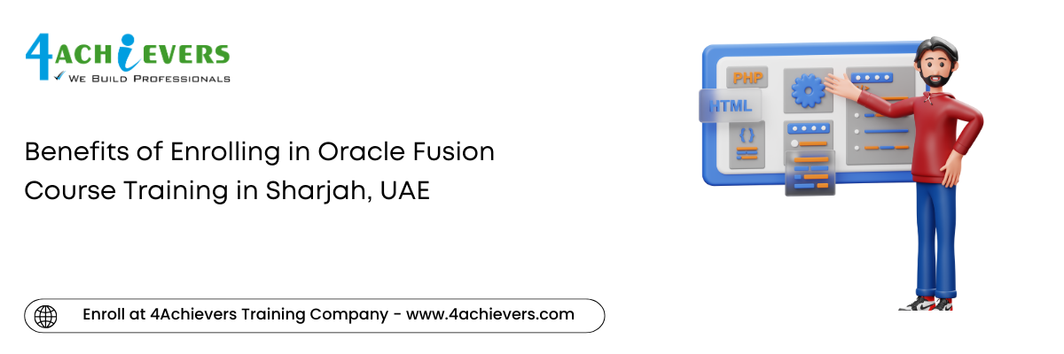 Benefits of Enrolling in Oracle Fusion Course Training in the Sharjah, UAE