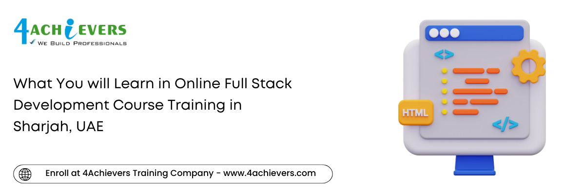 What You will Learn in Online Full Stack Development Course Training in the Sharjah, UAE