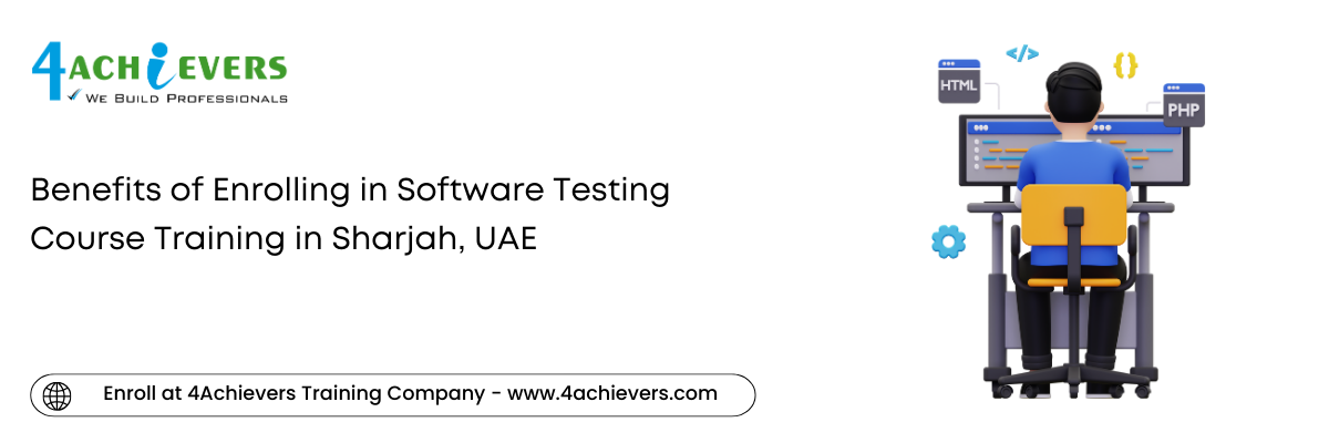 Benefits of Enrolling in Software Testing Course Training in the Sharjah, UAE