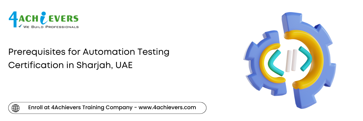 Prerequisites for Automation Testing Certification in the Sharjah, UAE