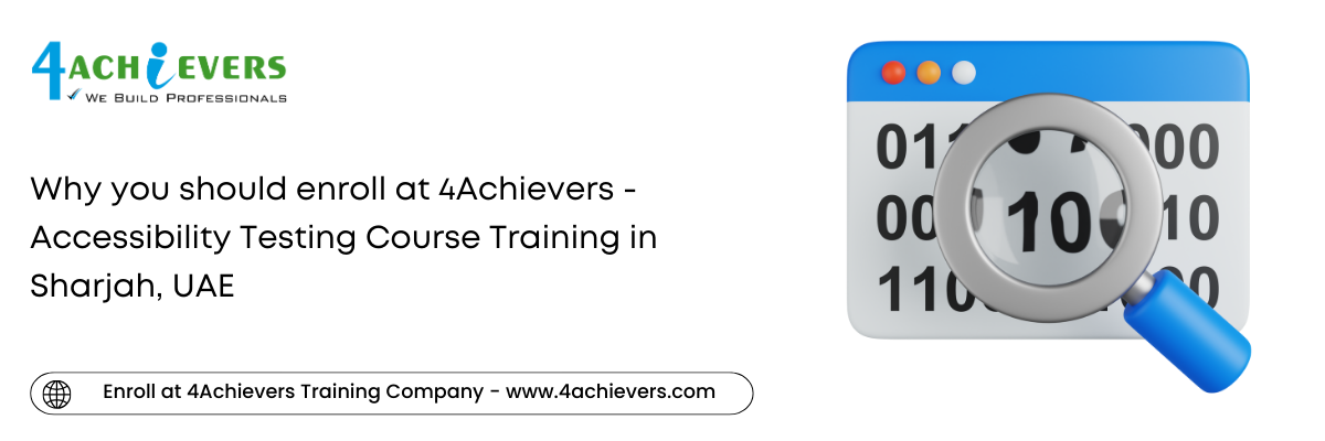 Why you should enroll at 4Achievers - Accessibility Testing Course Training in the Sharjah, UAE