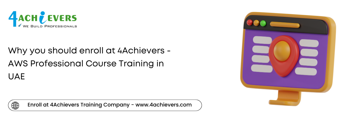 Why you should enroll at 4Achievers - AWS Professional Course Training in the UAE