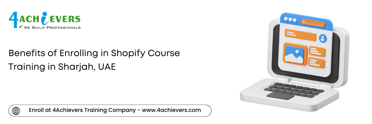 Benefits of Enrolling in Shopify Course Training in the Sharjah, UAE