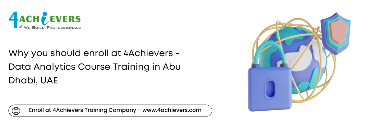 Why you should enroll at 4Achievers - Data Analytics Course Training in the Abu Dhabi, UAE