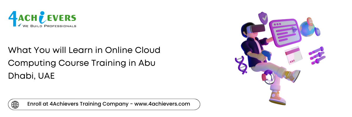 What You will Learn in Online Cloud Computing Course Training in the Abu Dhabi, UAE