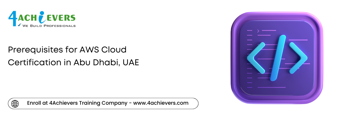 Prerequisites for AWS Cloud Certification in the Abu Dhabi, UAE