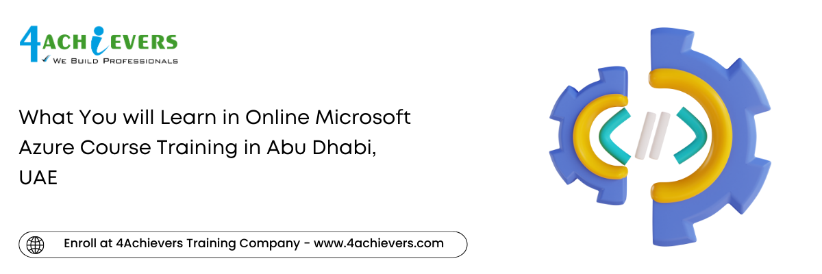 What You will Learn in Online Microsoft Azure Course Training in the Abu Dhabi, UAE