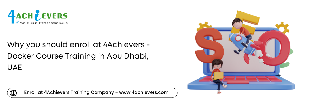 Why you should enroll at 4Achievers - Docker Course Training in the Abu Dhabi, UAE