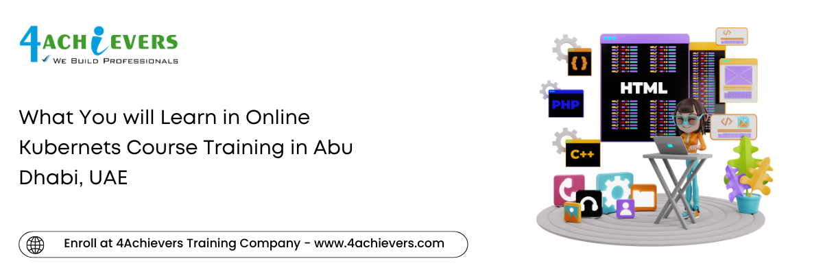 What You will Learn in Online Kubernets Course Training in the Abu Dhabi, UAE
