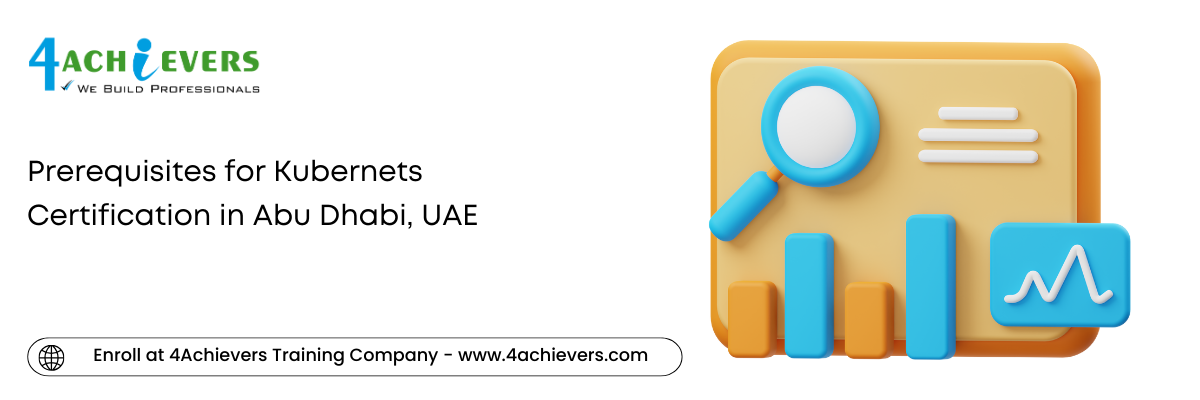 Prerequisites for Kubernets Certification in the Abu Dhabi, UAE