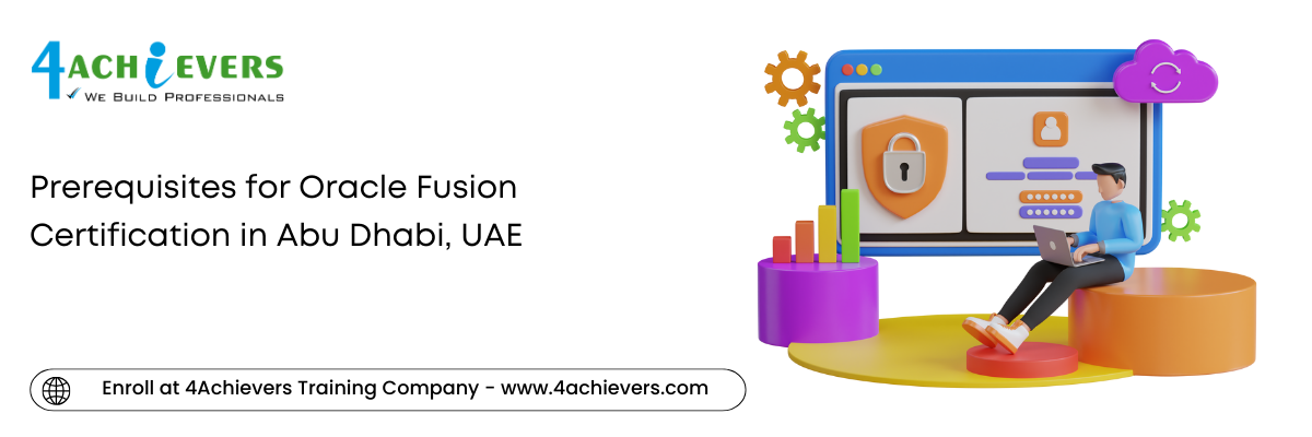 Prerequisites for Oracle Fusion Certification in the Abu Dhabi, UAE