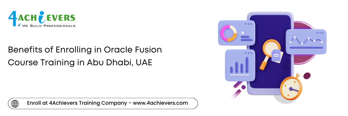 Benefits of Enrolling in Oracle Fusion Course Training in the Abu Dhabi, UAE