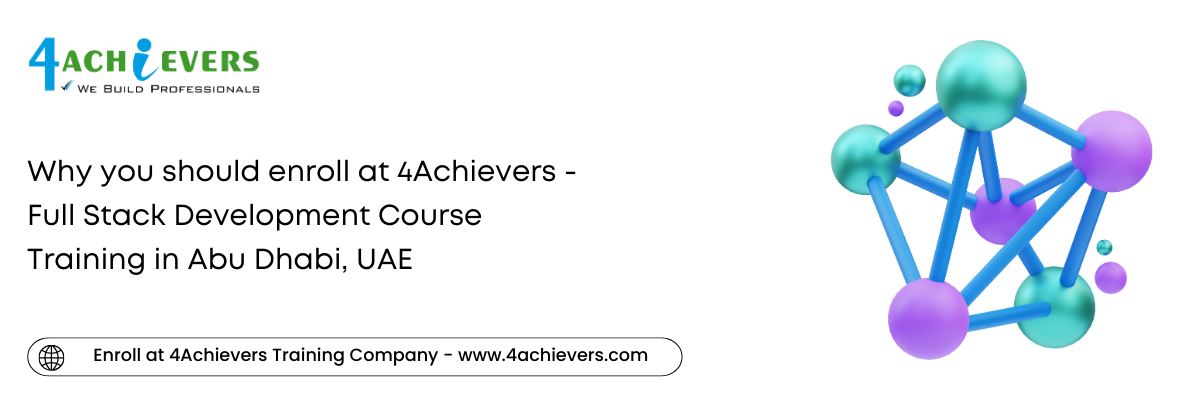 Why you should enroll at 4Achievers - Full Stack Development Course Training in the Abu Dhabi, UAE