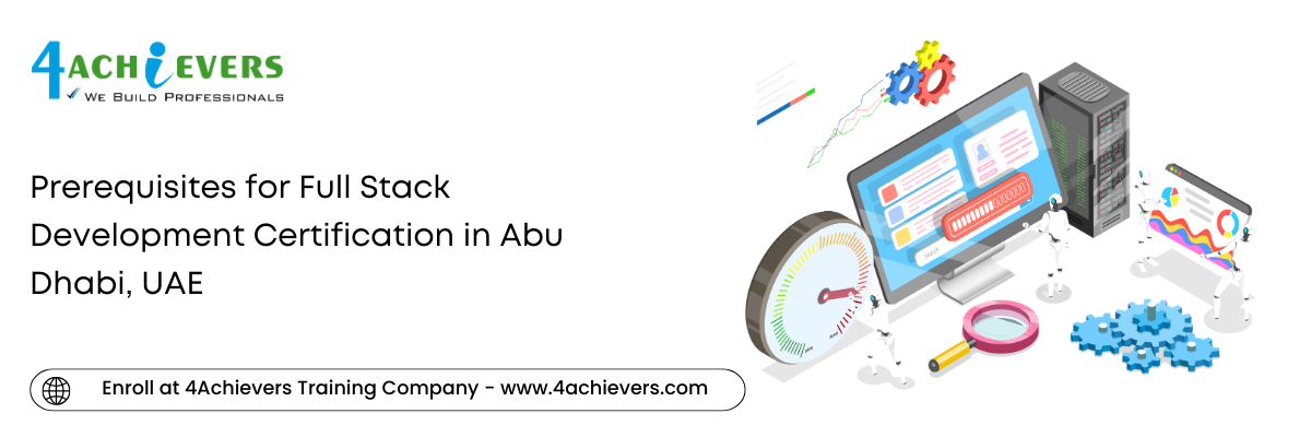 Prerequisites for Full Stack Development Certification in the Abu Dhabi, UAE