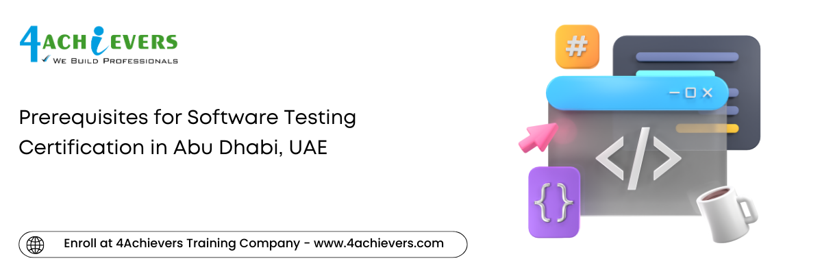 Prerequisites for Software Testing Certification in the Abu Dhabi, UAE