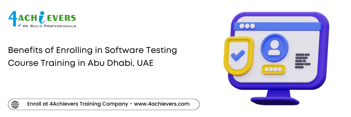 Benefits of Enrolling in Software Testing Course Training in the Abu Dhabi, UAE