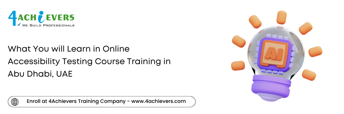 What You will Learn in Online Accessibility Testing Course Training in the Abu Dhabi, UAE