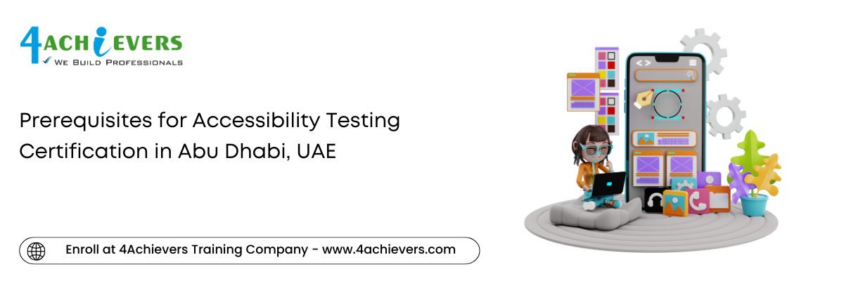 Prerequisites for Accessibility Testing Certification in the Abu Dhabi, UAE