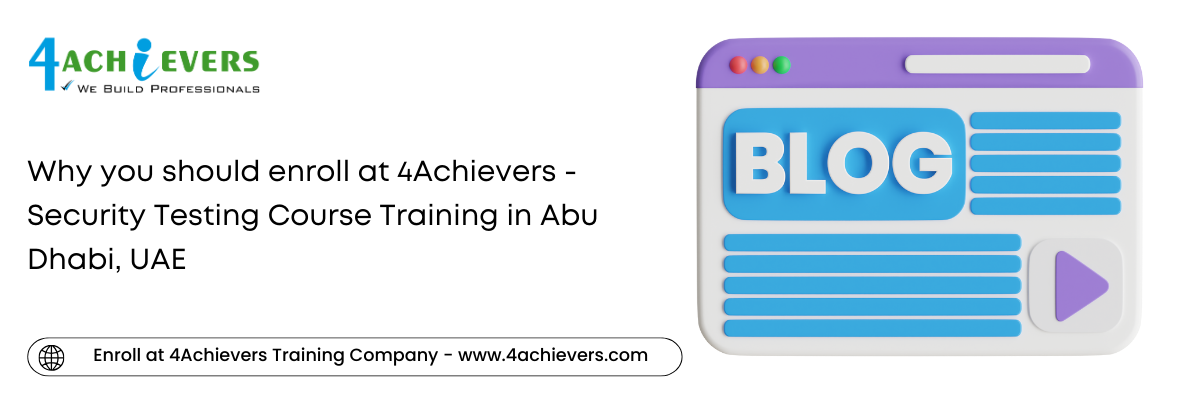 Why you should enroll at 4Achievers - Security Testing Course Training in the Abu Dhabi, UAE