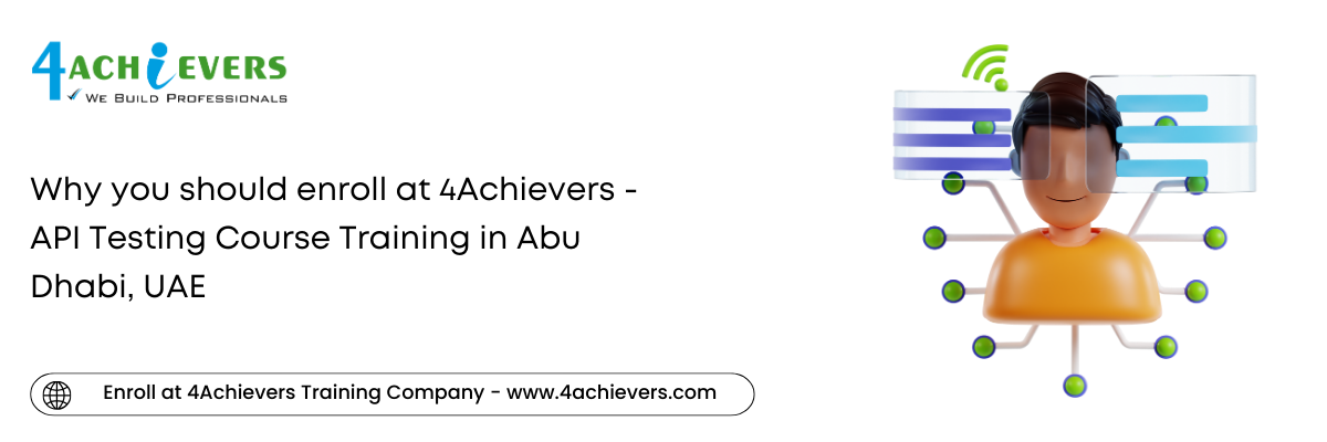 Why you should enroll at 4Achievers - API Testing Course Training in the Abu Dhabi, UAE