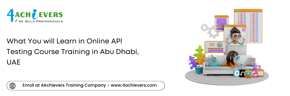 What You will Learn in Online API Testing Course Training in the Abu Dhabi, UAE