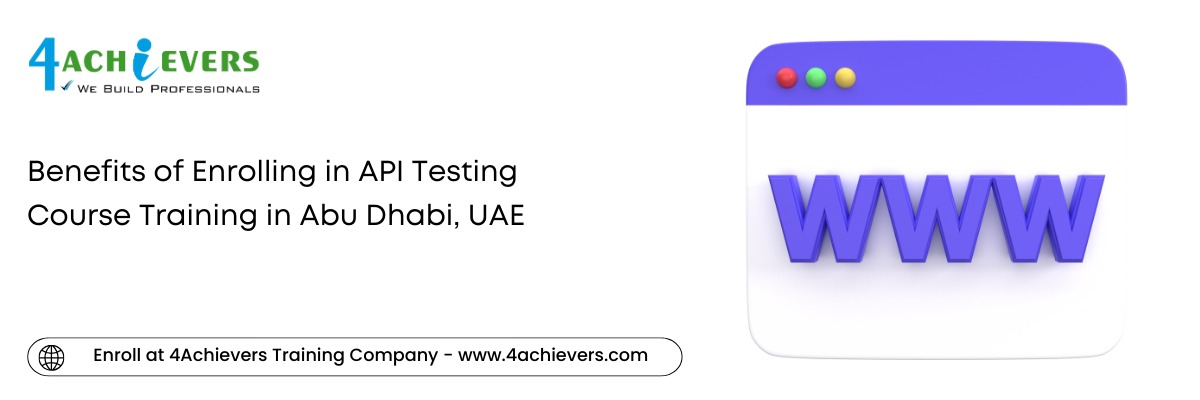 Benefits of Enrolling in API Testing Course Training in the Abu Dhabi, UAE