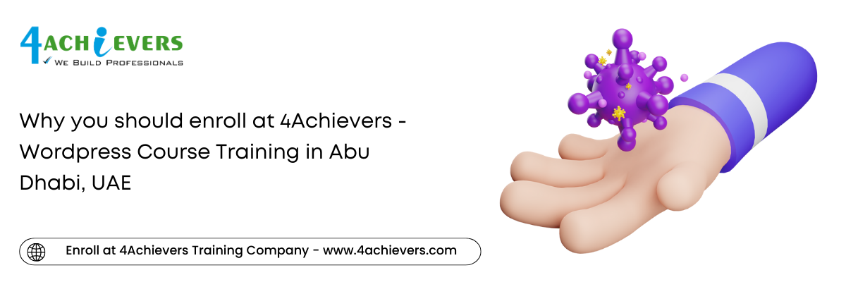 Why you should enroll at 4Achievers - Wordpress Course Training in the Abu Dhabi, UAE