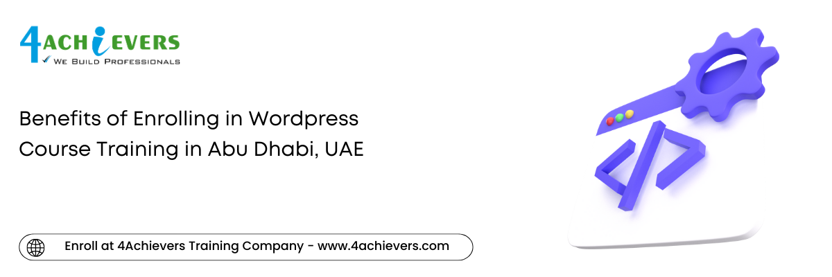 Benefits of Enrolling in Wordpress Course Training in the Abu Dhabi, UAE