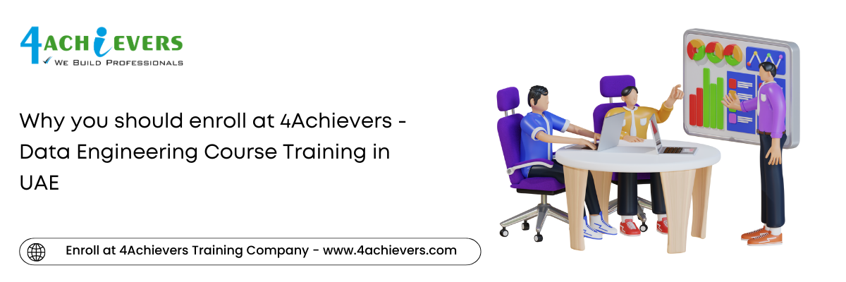 Why you should enroll at 4Achievers - Data Engineering Course Training in the Oman