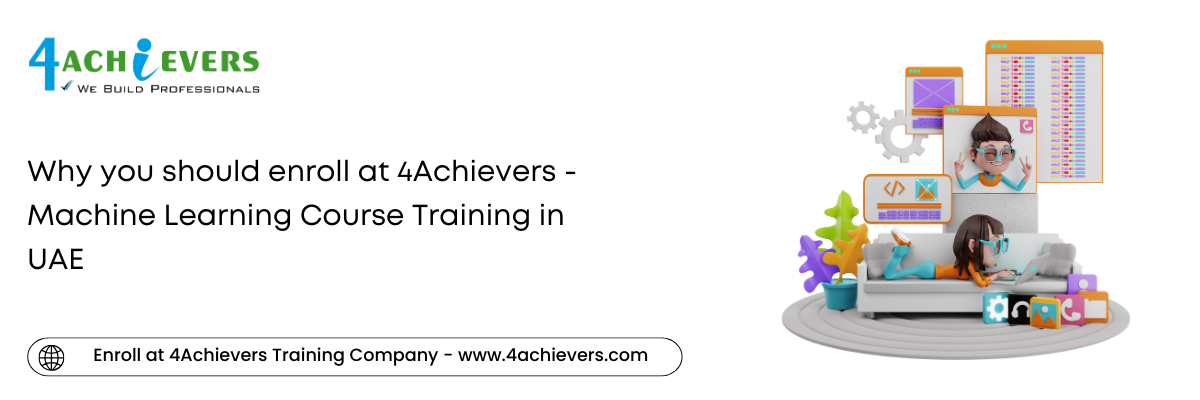 Why you should enroll at 4Achievers - Machine Learning Course Training in the Oman