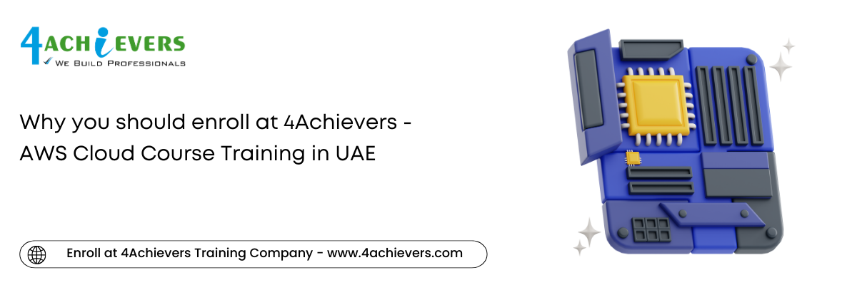 Why you should enroll at 4Achievers - AWS Cloud Course Training in the Oman