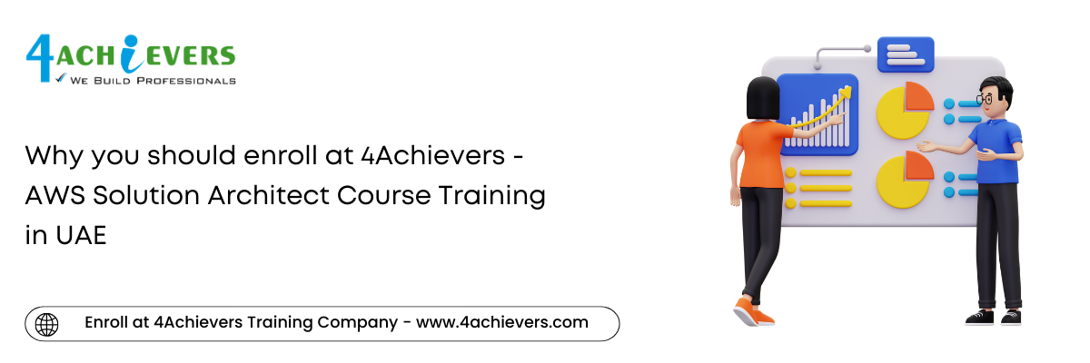 Why you should enroll at 4Achievers - AWS Solution Architect Course Training in the Oman