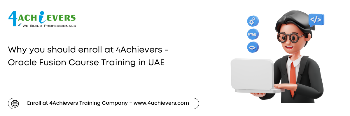 Why you should enroll at 4Achievers - Oracle Fusion Course Training in the Oman