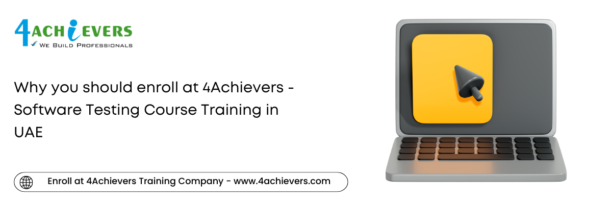 Why you should enroll at 4Achievers - Software Testing Course Training in the Oman