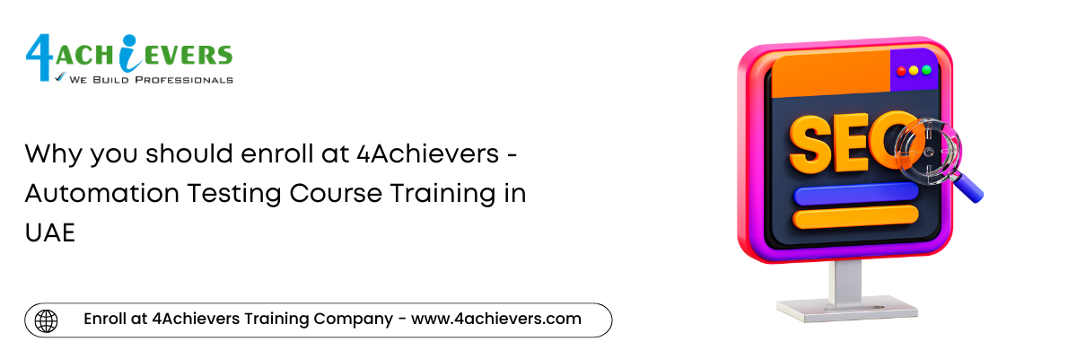 Why you should enroll at 4Achievers - Automation Testing Course Training in the Oman