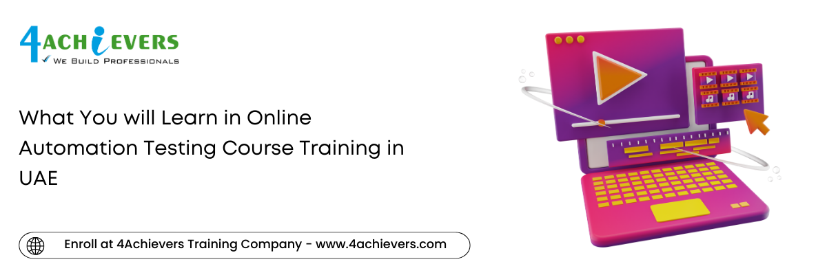 What You will Learn in Online Automation Testing Course Training in the Oman