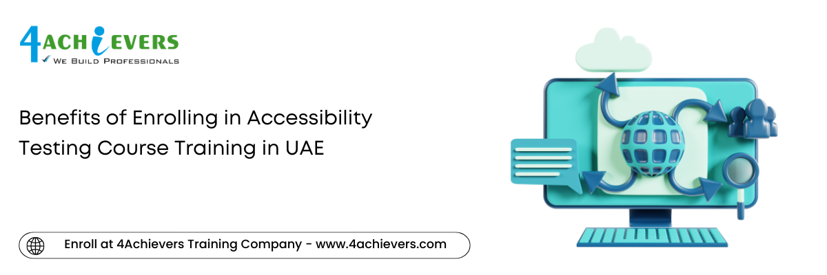 Benefits of Enrolling in Accessibility Testing Course Training in the Oman