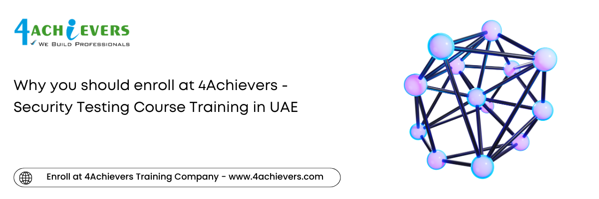 Why you should enroll at 4Achievers - Security Testing Course Training in the Oman