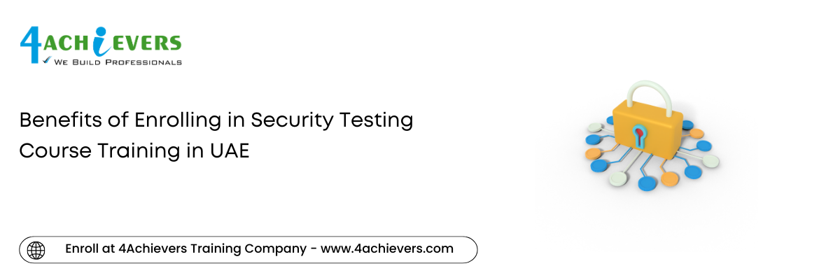 Benefits of Enrolling in Security Testing Course Training in the Oman