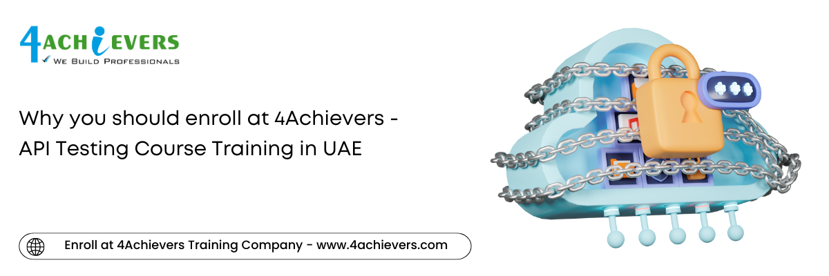 Why you should enroll at 4Achievers - API Testing Course Training in the Oman