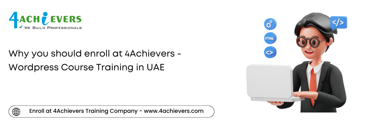 Why you should enroll at 4Achievers - Wordpress Course Training in the Oman