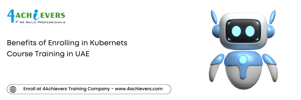 Benefits of Enrolling in Kubernets Course Training in the UAE