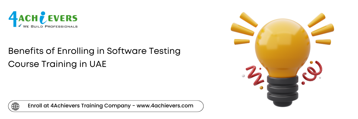 Benefits of Enrolling in Software Testing Course Training in the UAE