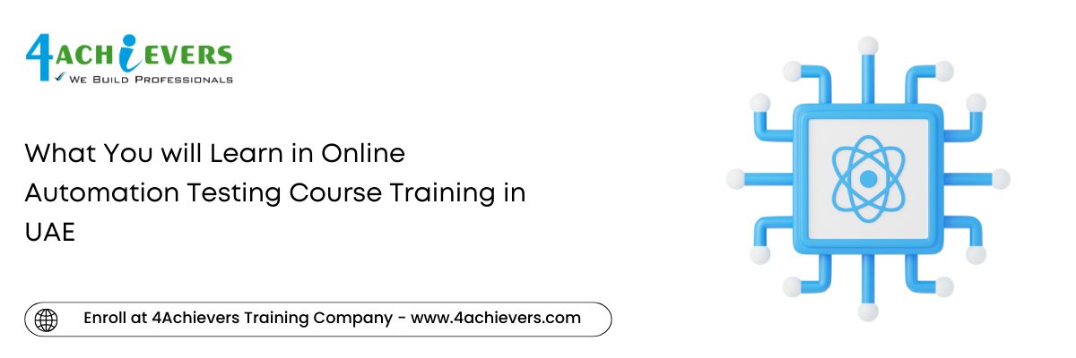 What You will Learn in Online Automation Testing Course Training in the UAE